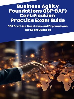 cover image of Business Agility Foundations (ICP-BAF) Certification Practice Exam Guide